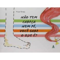 Nao Tem Cabeca Nem Pe, Voce Sabe O Que E?