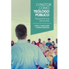 Pastor Como Teólogo Público, O - Vida Nova