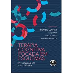 Terapia Cognitiva Focada em Esquemas: Integração em Psicoterapia