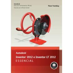 Livro - Autodesk Inventor 2012 e Inventor LT 2012: Essencial