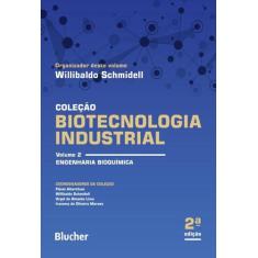 Biotecnologia Industrial - Volume 2 - Engenharia Bioquimica - Edgard B