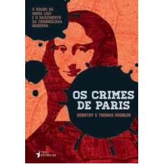 Crimes de paris, os - o roubo da mona lisa e o nascimento da criminolo