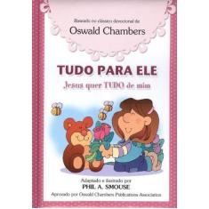 Livro - Tudo para Ele, Jesus quer Tudo de Mim