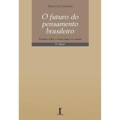 O Futuro do Pensamento Brasileiro (Olavo de Carvalho) - Vide Editorial