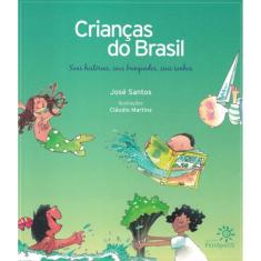Criancas Do Brasil - Suas Historias, Seus Brinquedos, Seus Sonhos