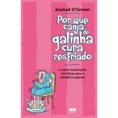 Livro - Por que canja de galinha cura resfriado; e outras explicações científicas para a sabedoria popular