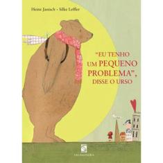 Eu Tenho Um Pequeno Problema, Disse O Urso