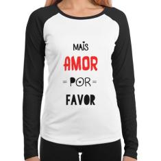 Baby Look Raglan Mais Amor Por Favor Manga Longa - Foca na Moda, Branc