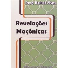 Revelacoes Maconicas - Alves, Derly Halfeld - MACONICA TROLHA