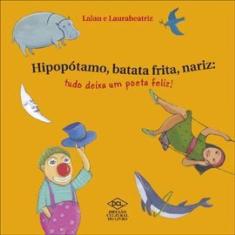 Hipopótamo, Batata Frita E Nariz - Tudo Deixa Um Poeta Feliz
