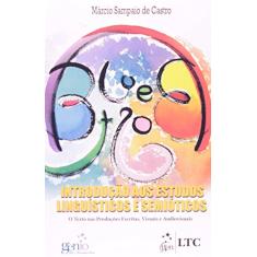 Introdução aos Estudos Linguísticos e Semióticos-O Texto nas Prod.Escritas, Visuais e Audiovisuais: O Texto nas Produções Escritas, Visuais e Audiovisuais