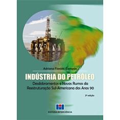 Indústria do Petróleo: Desdobramentos e Novos Rumos da Reestruturação Sul-americana nos Anos 90