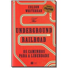The Underground Railroad: Os Caminhos Para a Liberdade