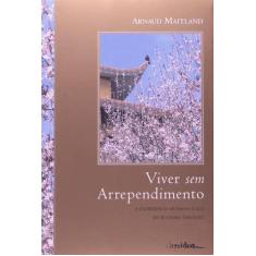 Livro Viver Sem Arrependimento Contraponto Editora