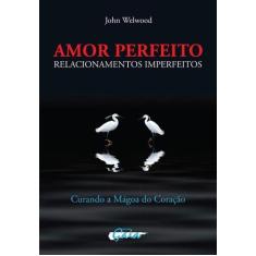 Livro - Amor perfeito, relacionamentos imperfeitos
