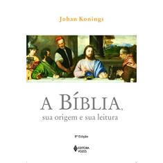 Bíblia, sua origem e sua leitura: Introdução ao estudo da Bíblia