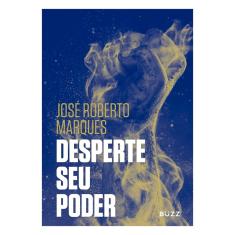 Desperte Seu Poder - José Roberto Marques