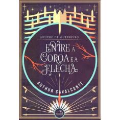 Livro - Mestre de guerreiro : Entre a coroa e a flecha