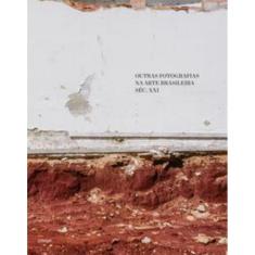 Outras Fotografias Na Arte Brasileira Sec. Xxi