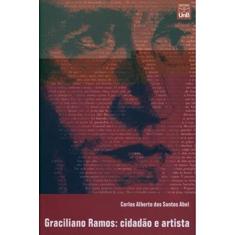 Graciliano Ramos: Cidadão e Artista