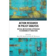 Action Research in Policy Analysis: Critical and Relational Approaches to Sustainability Transitions