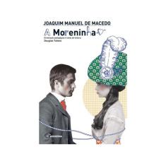 Livro A Moreninha - Joaquim Manuel de Macedo e Douglas Tufano