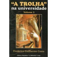 Trolha na Universidade - Vol.2 - MACONICA TROLHA, 3