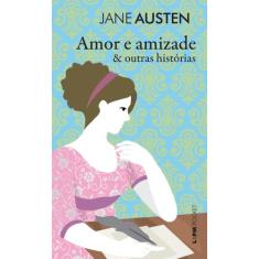 Livro - Amor e amizade & outras histórias