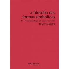 A Filosofia Das Formas Simbólicas: Fenomenologia Do Conhecimento