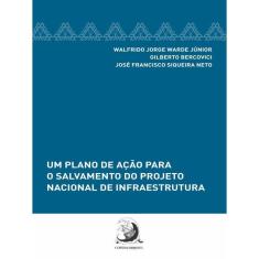 Um Plano De Ação Para O Salvamento Do Projeto Nacional De Infraestrutura