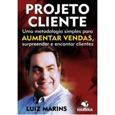 Livro Projeto Cliente Uma Metodologia Simples Para Vendas - Harbra