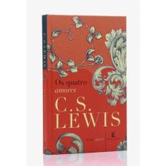Livro  Os Quatro Amores - C. S. Lewis  Editora Thomas Nelson