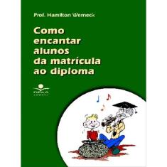 Como Encantar Alunos Da Matrícula Ao Diploma