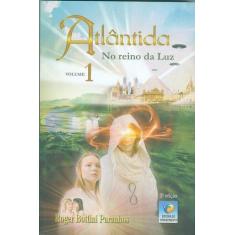 Atlantida - no Reino da Luz Vol. 1 - EDITORA DO CONHECIMENTO