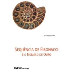 Sequencia De Fibonacci E O Numero De Ouro - Ciencia Moderna