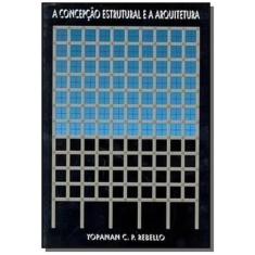 Concepcao Estrutural E A Arquitetura, A - Zigurate Editora