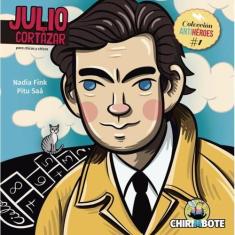 Julio Cortazar Para Chicas Y Chicos - Chirimbote