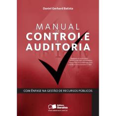 Manual De Controle E Auditoria - Com Enfase Na Gestao De Recursos Publicos
