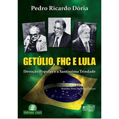 Getúlio, FHC e Lula: Devoção Popular e Santíssima Trindade