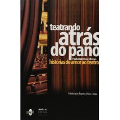 Teatrando Atras Do Pano: Historias De Amor Ao Teatro