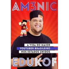Am3nic X Edukof - A Vida Do Maior Youtuber Brasileiro Nos Eua