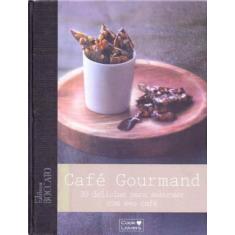 Cafe Gourmand - 30 Delicias P/ Saborear Com Cafe - Cook Lovers