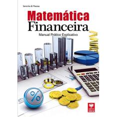 Matemática Financeira. Manual Prático Explicativo