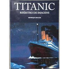 Livro Titanic Registro De Imagens