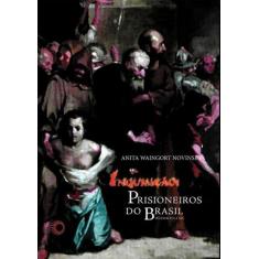 Livro - Inquisição: Prisioneiros Do Brasil