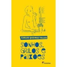Livro - Sonhos, grilos e paixões - moderna