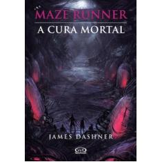 Livro - Maze Runner: A Cura Mortal