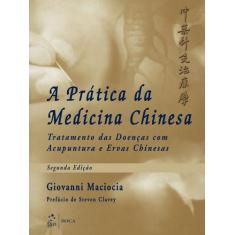Livro - A Prática Da Medicina Chinesa - Tratamento Das Doenças Com Acu