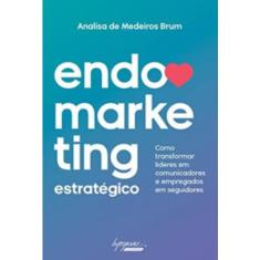 Endomarketing estratégico: como transformar líderes em comunicadores e