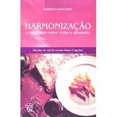Harmonização. O Equilíbrio Entre Vinho E Alimento